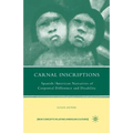 Carnal Inscriptions: Spanish American Narratives of Corporeal Difference and Disability