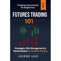 Futures Trading 101: A Step-by-Step Guide and Strategies for Beginner Traders