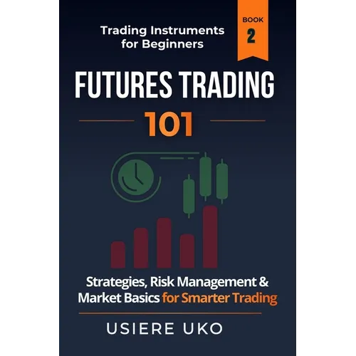 Futures Trading 101: A Step-by-Step Guide and Strategies for Beginner Traders