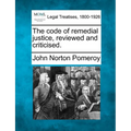 The Code of Remedial Justice, Reviewed and Criticised.