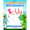 Alphabets Tracing with Dinosaurs: Kids Activity Book