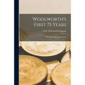 Woolworth's First 75 Years: the Story of Everybody's Store