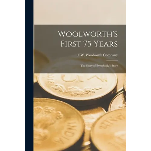 Woolworth's First 75 Years: the Story of Everybody's Store