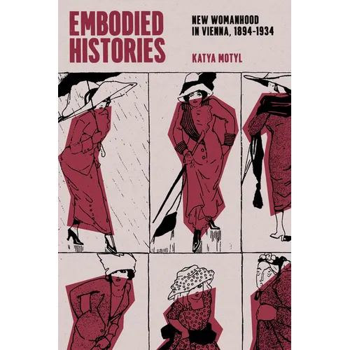 Embodied Histories: New Womanhood in Vienna, 1894-1934