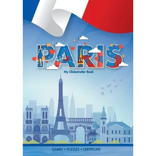 Paris (My Globetrotter Book): Global adventures...in the palm of your hands!