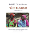 The Source: The Story of an Indigenous Healing Center in Remote South Africa