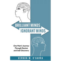 Brilliant Minds, Ignorant Minds: One Man's Journey Through Racism and Self-Discovery