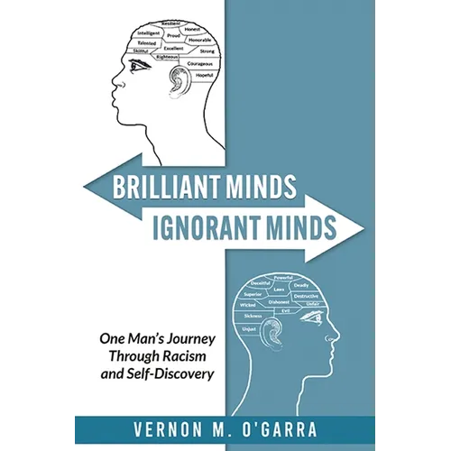 Brilliant Minds, Ignorant Minds: One Man's Journey Through Racism and Self-Discovery