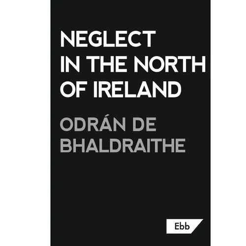 Neglect in the North of Ireland
