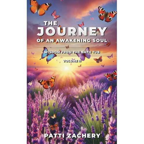 The Journey of an Awakening Soul: Wisdom from the Bath Tub-Volume II