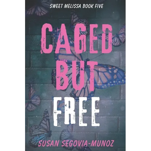 Sweet Melissa: Caged, But Free