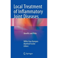 Local Treatment of Inflammatory Joint Diseases: Benefits and Risks