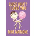 Guess What? I Love You