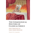 The Cosmological Doctors of Classical Greece