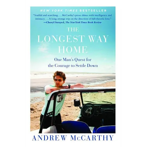 The Longest Way Home: One Man's Quest for the Courage to Settle Down