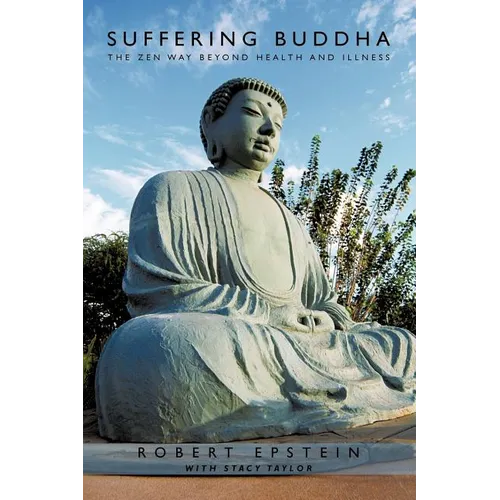 Suffering Buddha: The Zen Way Beyond Health and Illness