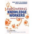 Empowering Knowledge Workers: New Ways to Leverage Case Management