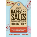 How to Increase Sales through Discounted Coupon Codes: The Success and Pitfalls of Coupon Codes