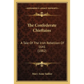 The Confederate Chieftains: A Tale Of The Irish Rebellion Of 1641 (1882)