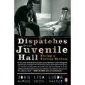 Dispatches from Juvenile Hall: Fixing a Failing System