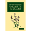 Instructions in Gardening for Ladies