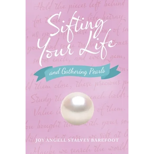 Sifting Your Life: And Gathering Pearls