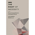 The Right of Necessity: Moral Cosmopolitanism and Global Poverty