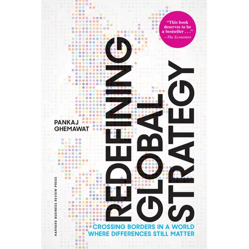 Redefining Global Strategy, with a New Preface: Crossing Borders in a World Where Differences Still Matter