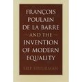 François Poulain de la Barre and the Invention of Modern Equality