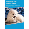 Japanese Spitz Training Guide Japanese Spitz Training Includes: Japanese Spitz Tricks, Socializing, Housetraining, Agility, Obedience, Behavioral Trai