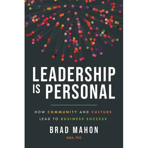 Leadership Is Personal: How Community and Culture Lead to Business Success