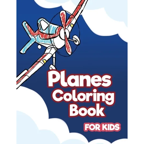 Planes Coloring Book for Kids: Aviation Activity Book for Artistic Children Ages 4-8