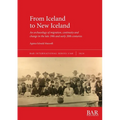 From Iceland to New Iceland: An archaeology of migration, continuity and change in the late 19th and early 20th centuries