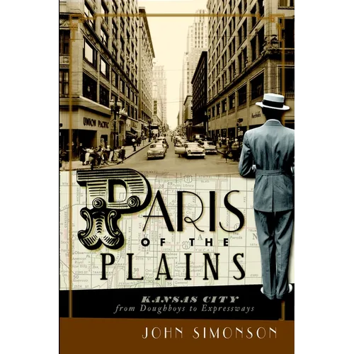 Paris of the Plains: Kansas City from Doughboys to Expressways