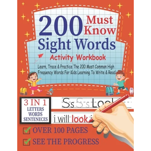 200 Must Know Sight Words Activity Workbook Learn, Trace & Practice The 200 Most Common High Frequency Words For Kids Learning To Write & Read,3-in-1