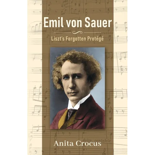 Emil von Sauer: Liszt's Forgotten Protégé