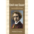 Emil von Sauer: Liszt's Forgotten Protégé
