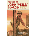 The Life of John Wesley Hardin: As Written by Himself Volume 16