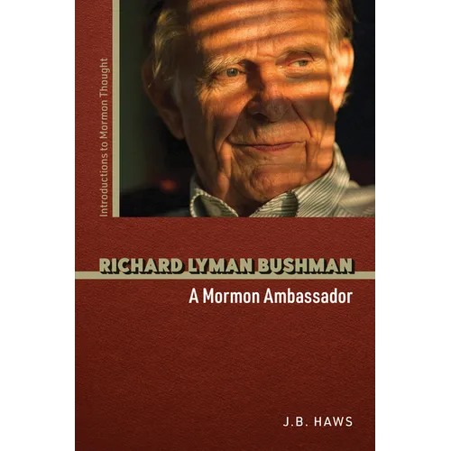 Richard Lyman Bushman: A Mormon Ambassador