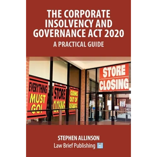 The Corporate Insolvency and Governance Act 2020 - A Practical Guide