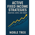 Active Fixed Income Strategies: Duration, Curve, and Credit