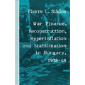 War Finance, Reconstruction, Hyperinflation and Stabilization in Hungary, 1938-48