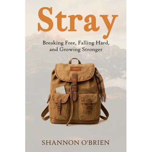 Stray: Breaking Free, Falling Hard, and Growing Stronger