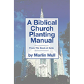 A Biblical Church Planting Manual