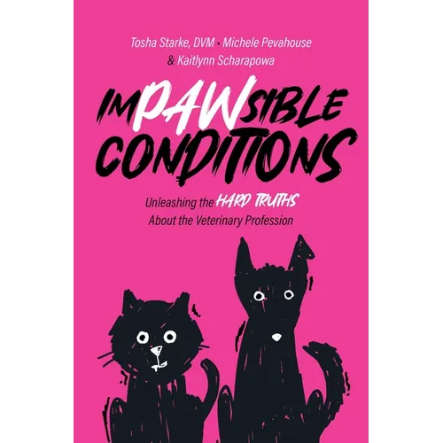Impawsible Conditions: Unleashing the Hard Truths about the Veterinary Profession