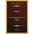 Suppers: Novel Suggestions For Social Occasions (1907)