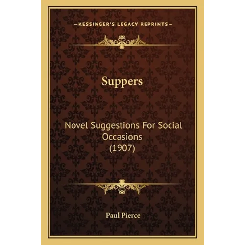 Suppers: Novel Suggestions For Social Occasions (1907)