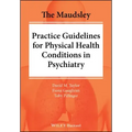 The Maudsley Practice Guidelines for Physical Health Conditions in Psychiatry