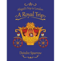 Abigail's Trip to London: A Royal Trip