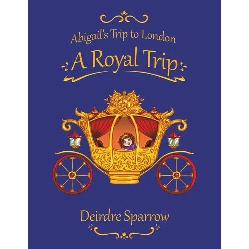 Abigail's Trip to London: A Royal Trip